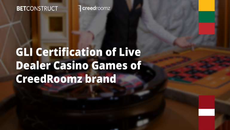 BetConstruct’s CreedRoomz Brand gets GLI Certification in Latvia and Lithuania