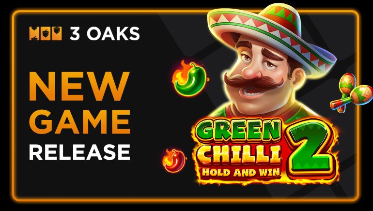 3 Oaks Gaming Released Spicier Version of a Fan-Favorite with Green Chilli 2: Hold and Win