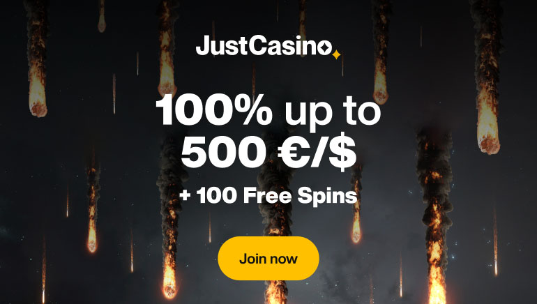 From 100% match up to $500 with 100 free spins up to $4000 with 300 free spins. Only on JustCasino!