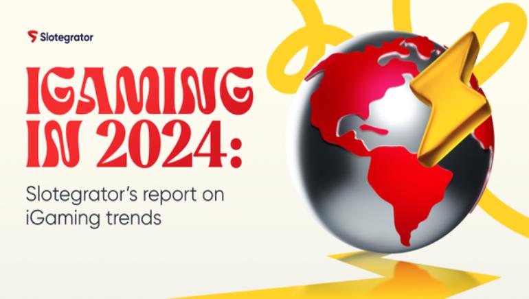 Slotegrator's 2024 iGaming Report: Trends and Predictions for a Dynamic Industry